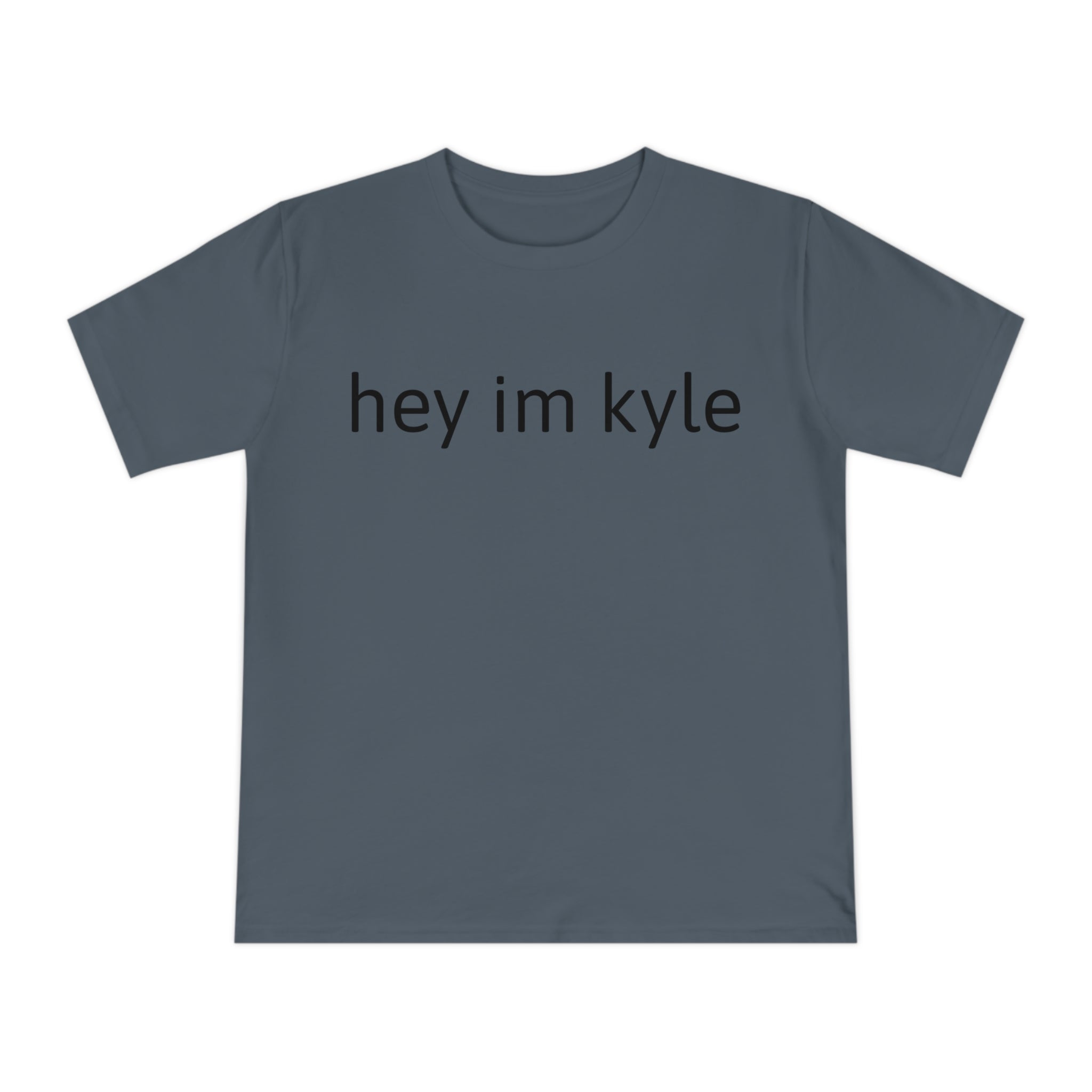 Hey im kyle shirt