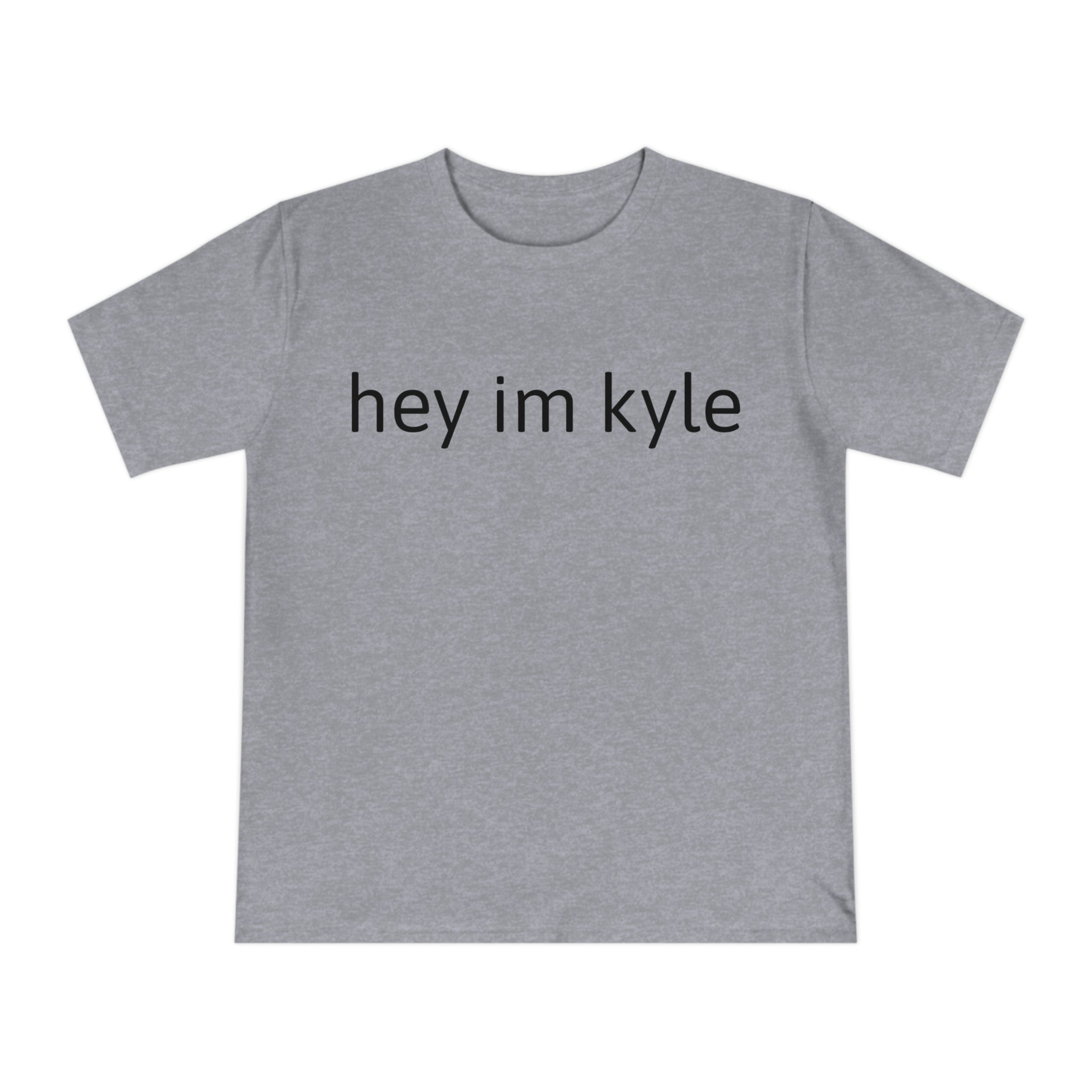 Hey im kyle shirt